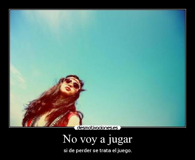 No voy a jugar -