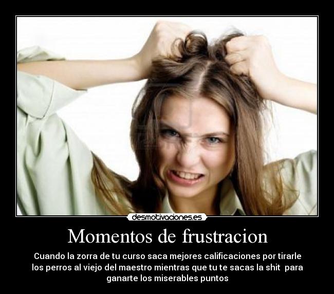 Momentos de frustracion - 