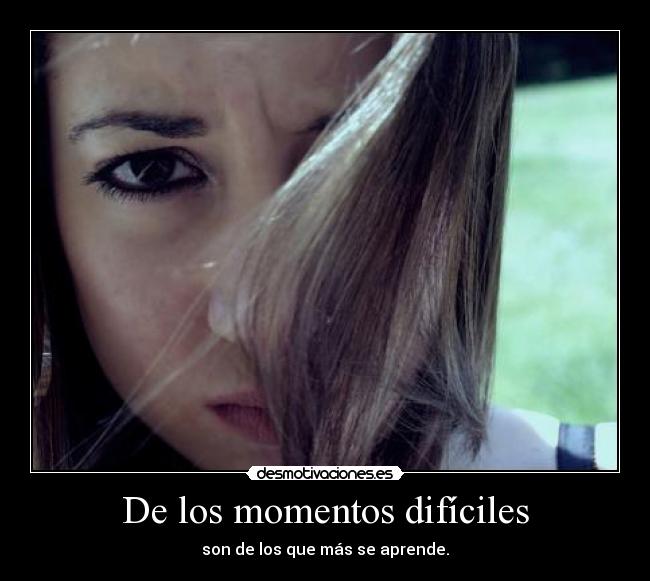De los momentos difíciles -