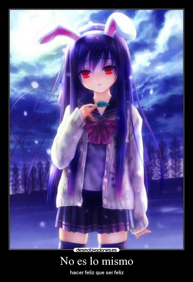 No es lo mismo - hacer feliz que ser feliz