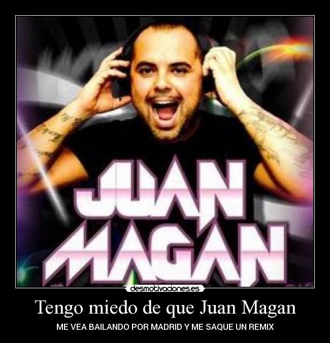 Tengo miedo de que Juan Magan - 