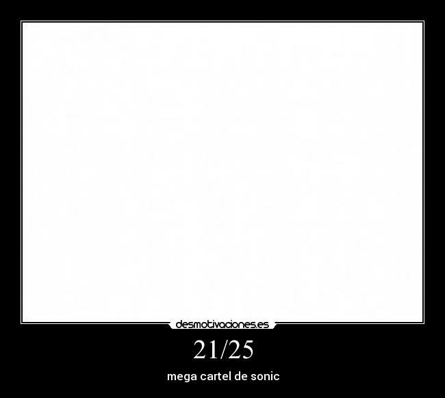 21/25 - mega cartel de sonic
