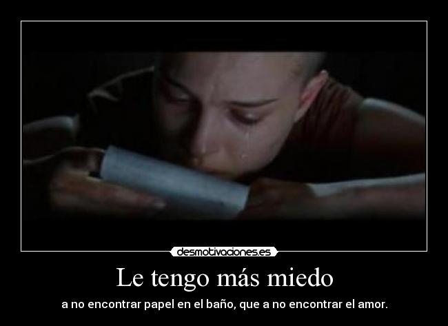 Le tengo más miedo -