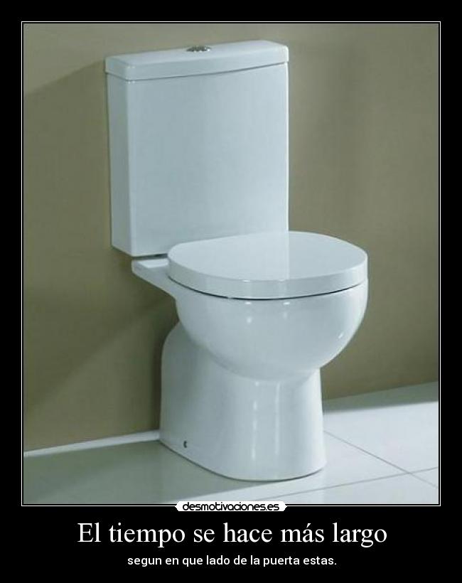 El tiempo se hace más largo - segun en que lado de la puerta estas.