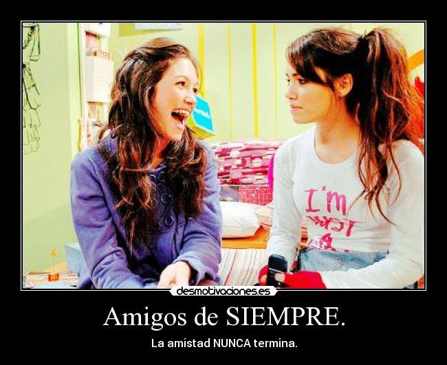 Amigos de SIEMPRE. -