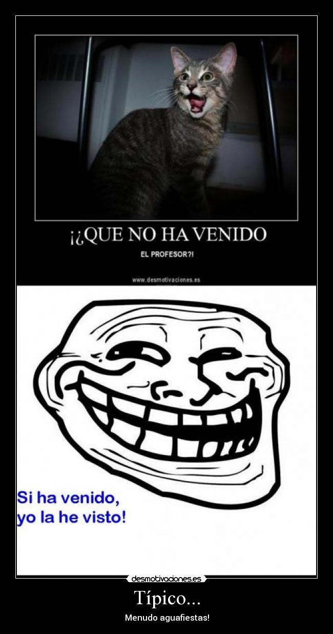 Típico... - Menudo aguafiestas!