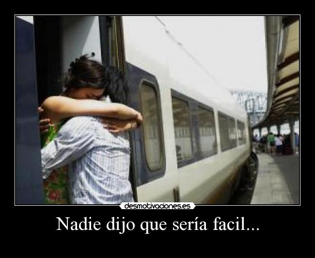 Nadie dijo que sería facil... -
