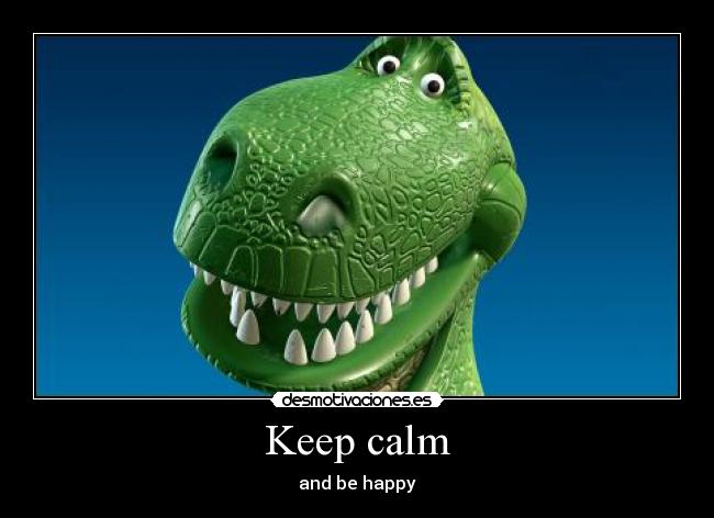 Keep calm - and be happy