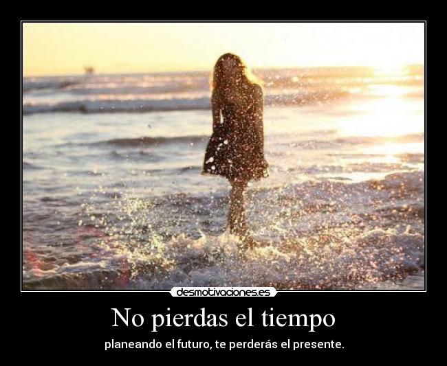 No pierdas el tiempo -