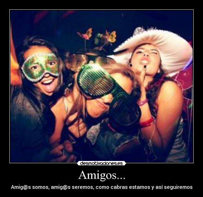 Amigos... -