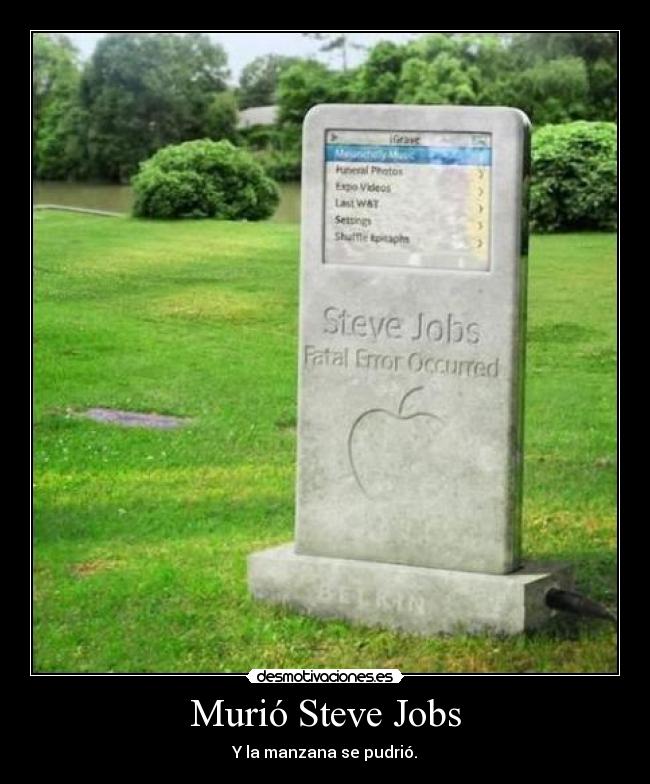 Murió Steve Jobs - Y la manzana se pudrió.