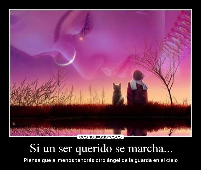 Si un ser querido se marcha... - Piensa que al menos tendrás otro ángel de la guarda en el cielo