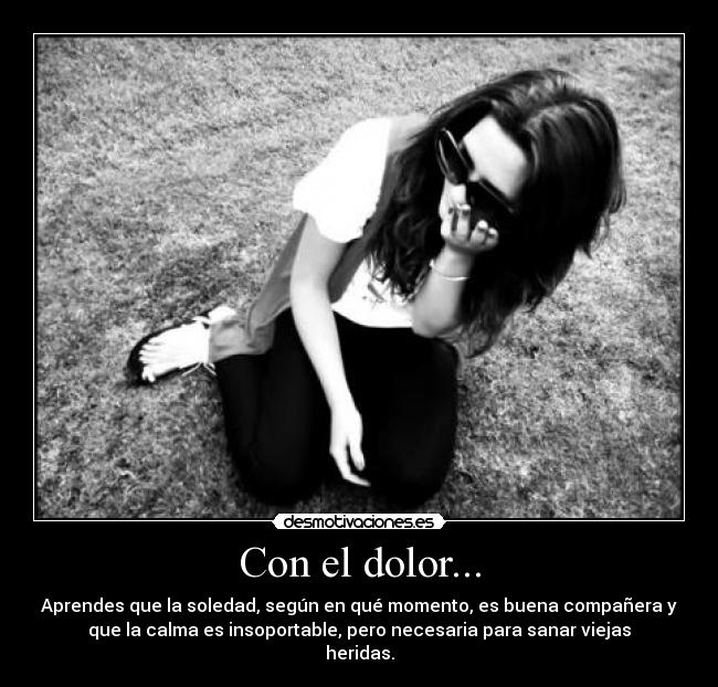 Con el dolor... -