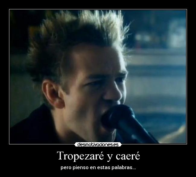 Tropezaré y caeré -