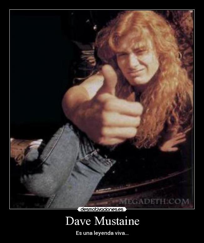 Dave Mustaine - Es una leyenda viva...