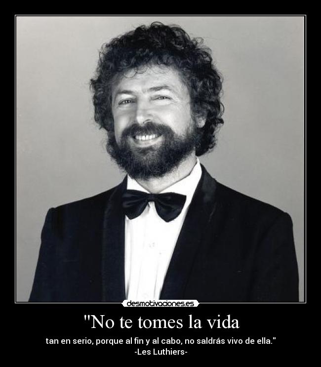 No te tomes la vida -