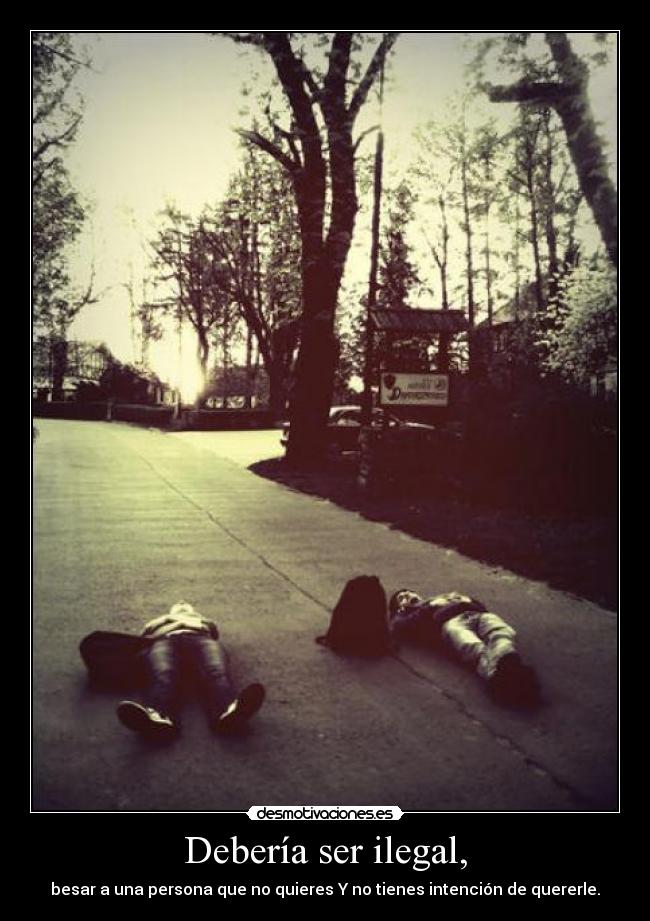Debería ser ilegal, -