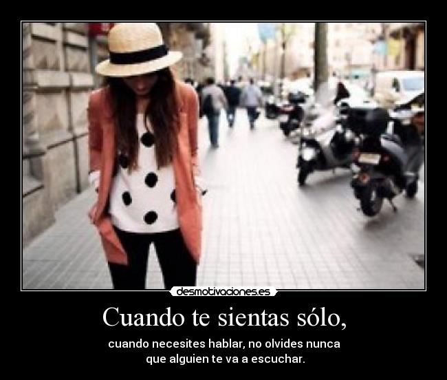 Cuando te sientas sólo, -