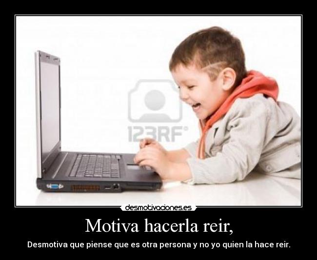 Motiva hacerla reir, -