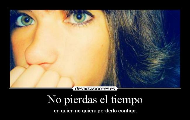 No pierdas el tiempo -