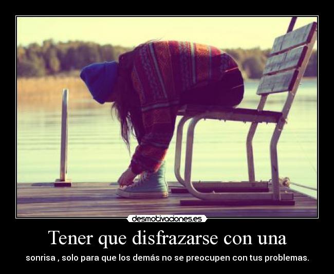 Tener que disfrazarse con una -