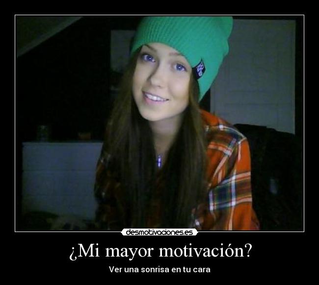 ¿Mi mayor motivación? -