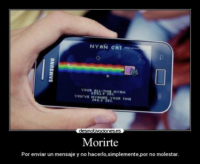 Morirte - Por enviar un mensaje y no hacerlo,simplemente,por no molestar.