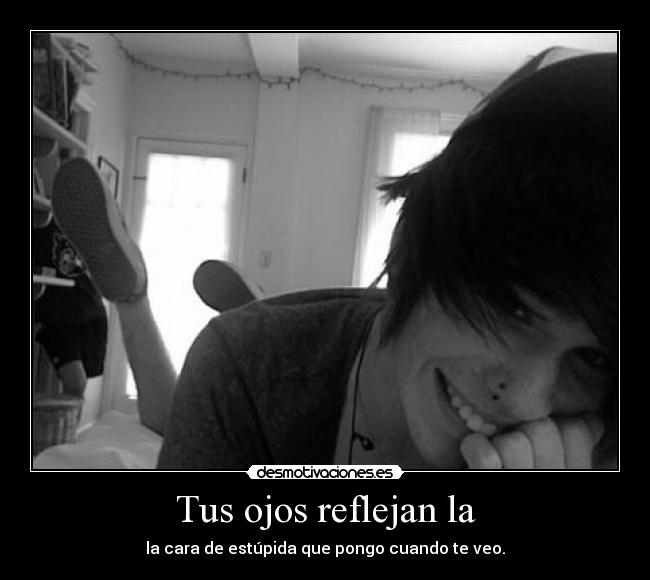 Tus ojos reflejan la - 