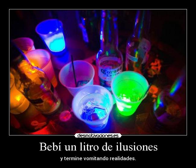 Bebí un litro de ilusiones - 