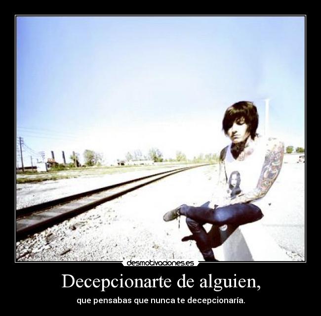Decepcionarte de alguien, - 