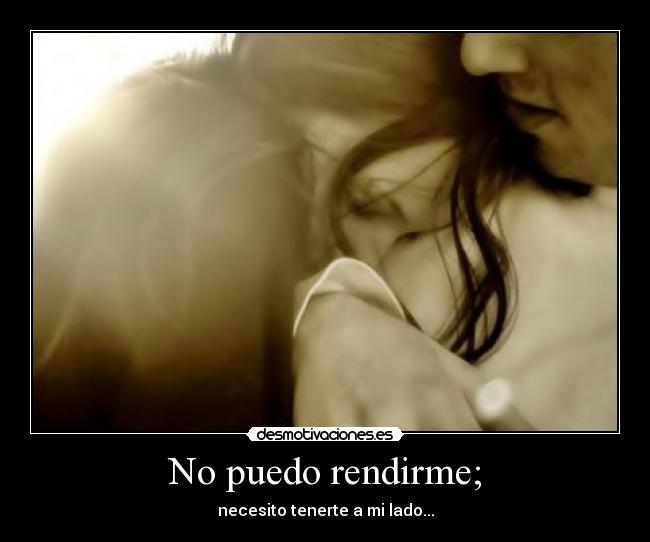 No puedo rendirme; - 