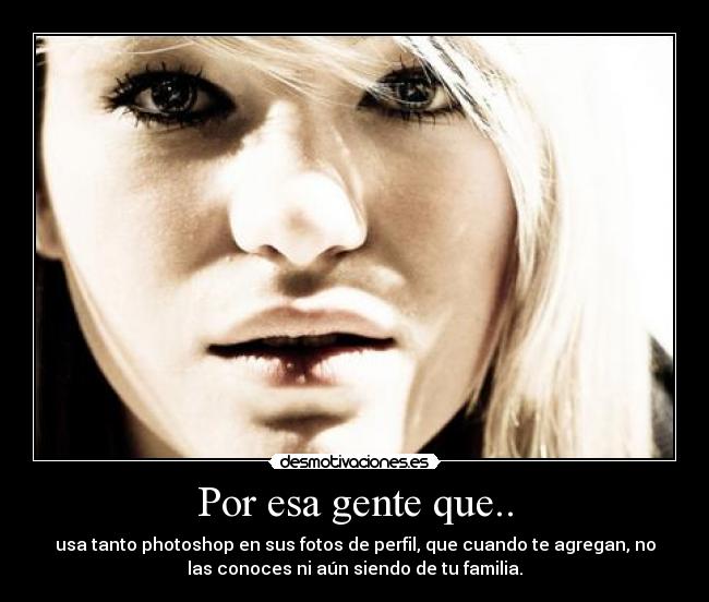 carteles photoshop agreran gente fotos perfil familia desmotivaciones