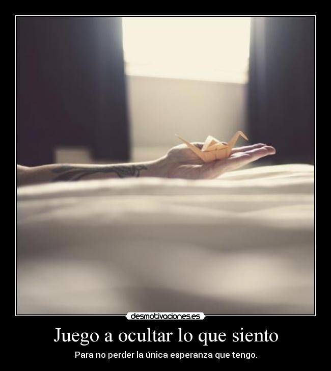 Juego a ocultar lo que siento - 