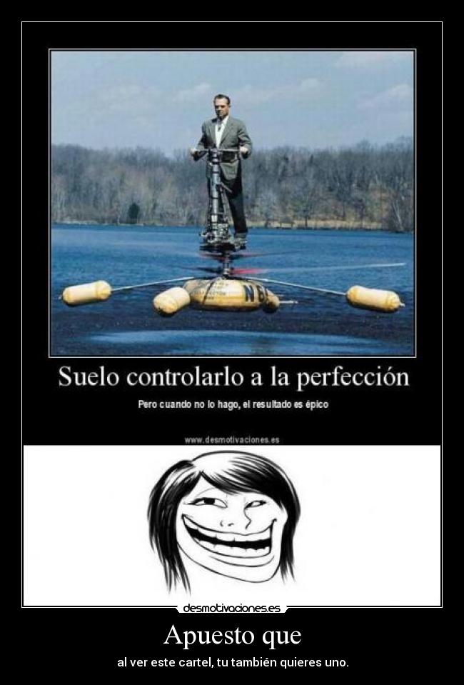 Apuesto que - al ver este cartel, tu también quieres uno.