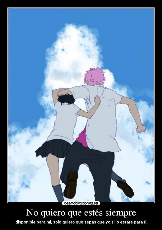No quiero que estés siempre -