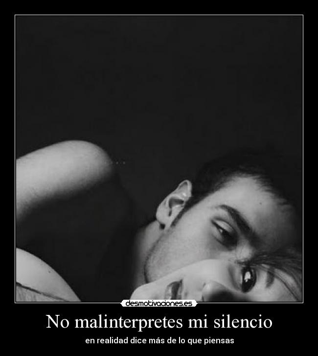 No malinterpretes mi silencio -