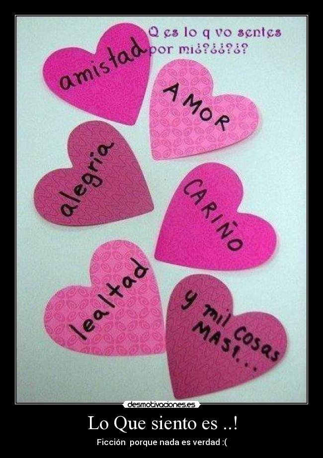 Lo Que siento es ..! - Ficción porque nada es verdad :(