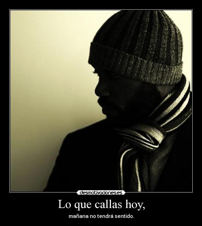 carteles que callas hoy manana tiene sentido ariadnap desmotivaciones
