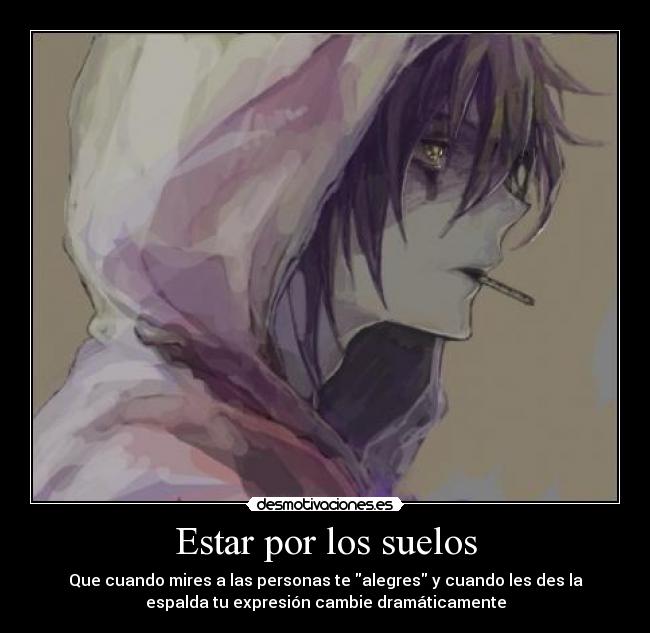 Estar por los suelos -