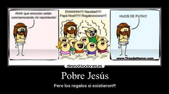 Pobre Jesús - Pero los regalos si existieron!!!