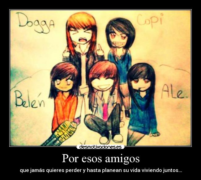 Por esos amigos -