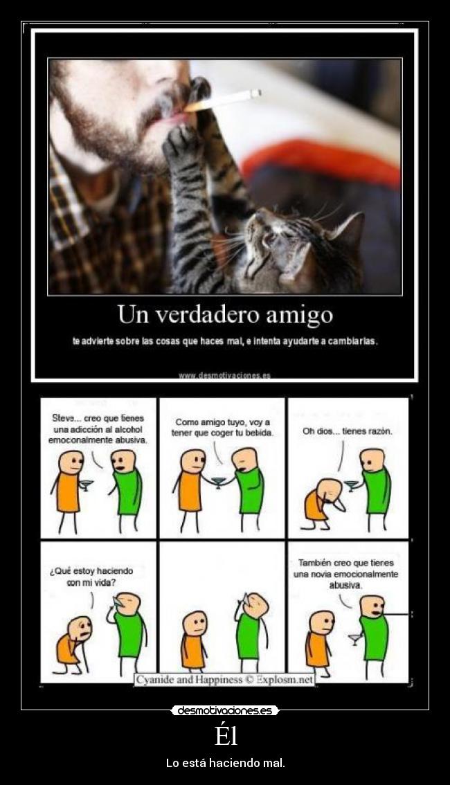 Él - Lo está haciendo mal.