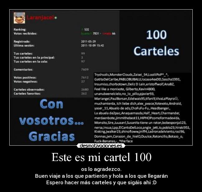 Este es mi cartel 100 - os lo agradezco.
Buen viaje a los que partierón y hola a los que llegarán
Espero hacer más carteles y que sigáis ahi :D