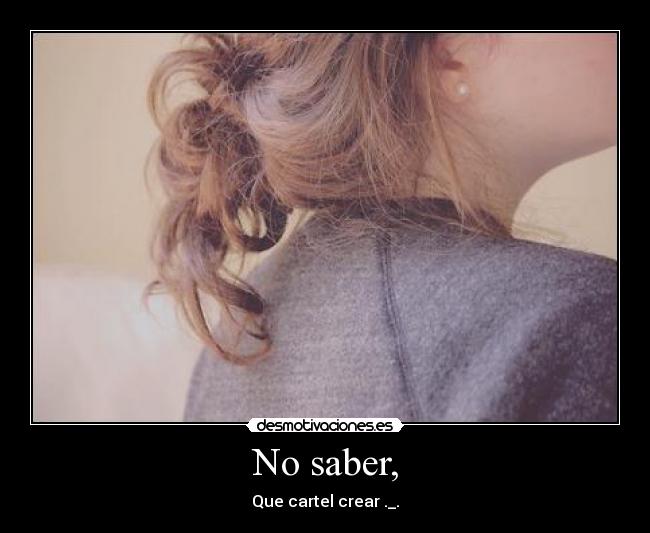 No saber, -