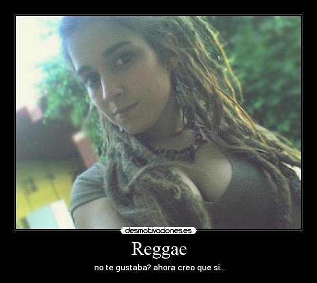 Reggae - no te gustaba? ahora creo que si..