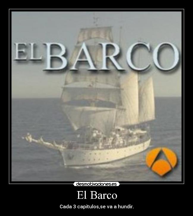 El Barco - Cada 3 capitulos,se va a hundir.