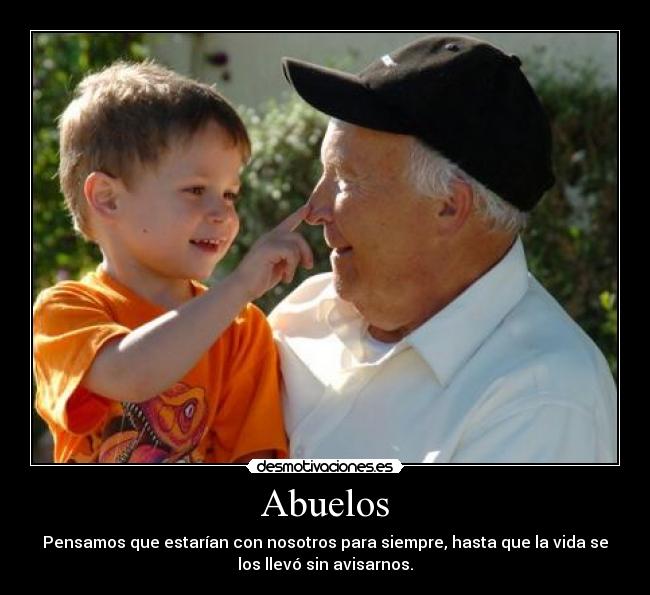 Abuelos - Pensamos que estarían con nosotros para siempre, hasta que la vida se
los llevó sin avisarnos.