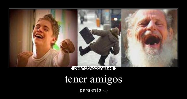 tener amigos - 