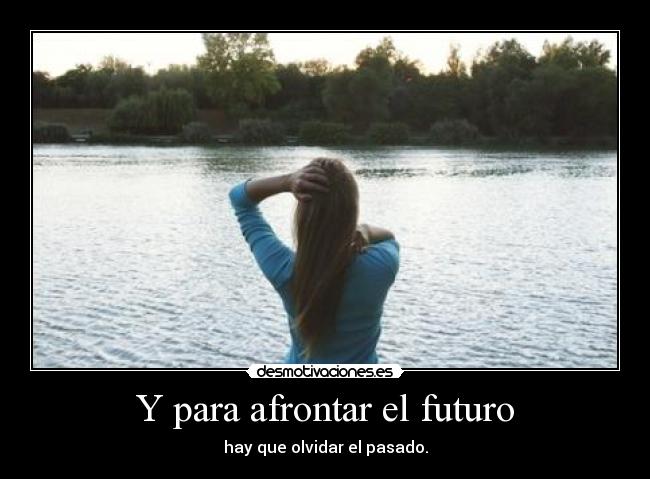 Y para afrontar el futuro -