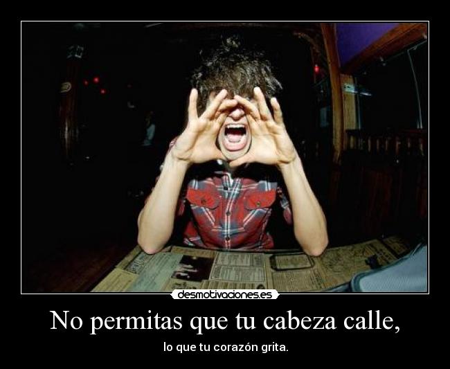carteles permitas que cabeza calle que corazon grita onedirection desmotivaciones